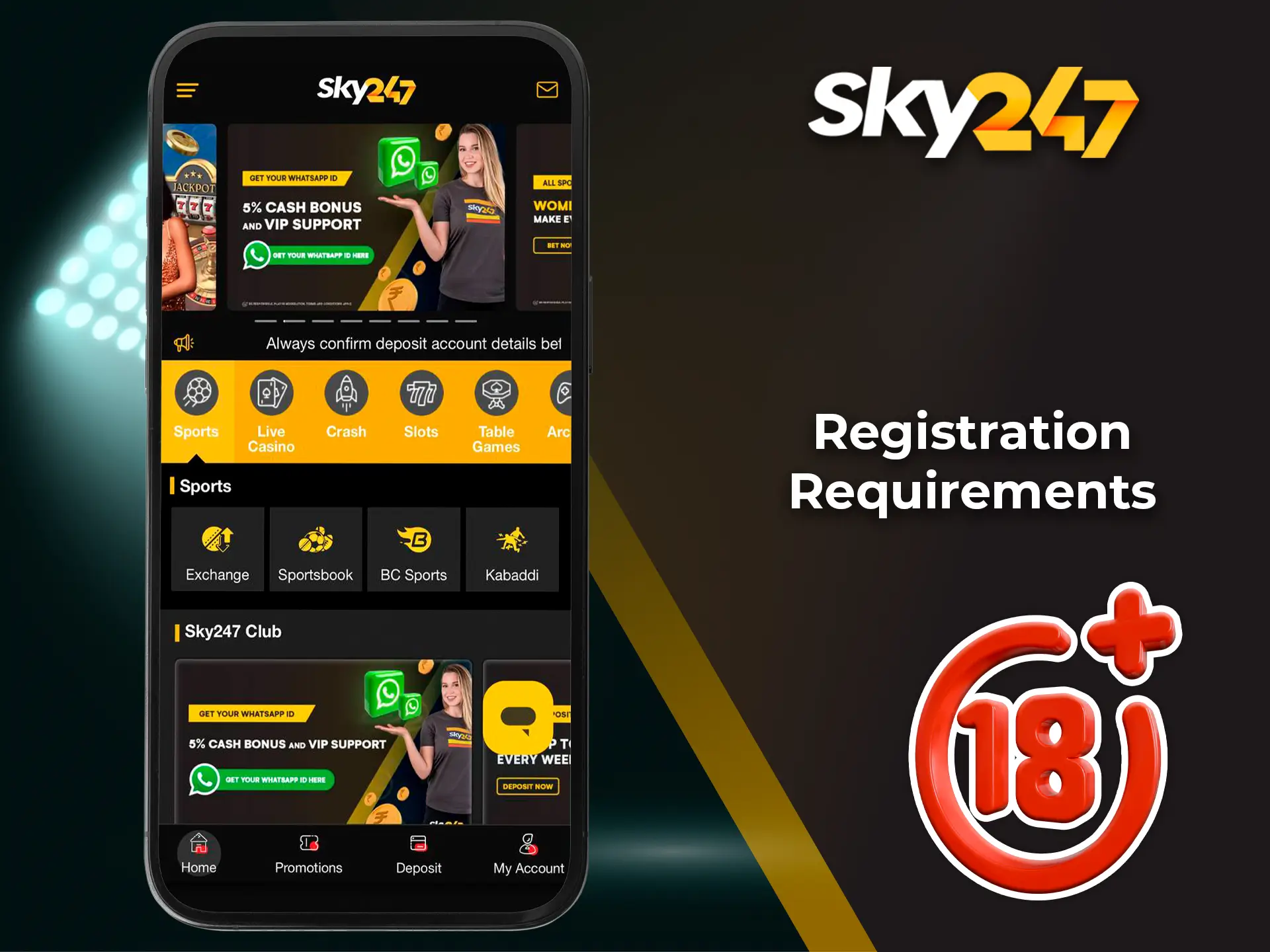 Only users of legal age can bet and play at Sky247 Casino.